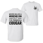 Never Killed a Mountain Lion But I have Choked a Cougar Funny Quote T-Shirt, Sarcastic Humor 2 Sided Graphic Design Unisex Cotton T-shirt for for Women Womenswear Top